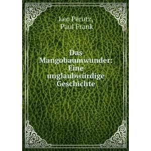    Eine unglaubwÃ¼rdige Geschichte Paul Frank Leo Perutz Books