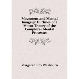   of the Complexer Mental Processes Margaret Floy Washburn Books