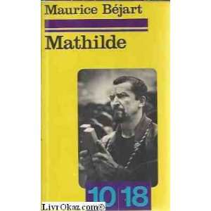  Mathilde ou le temps perdu Maurice Bejart Books