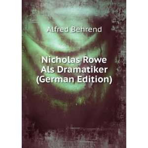  Nicholas Rowe Als Dramatiker (German Edition) Alfred 