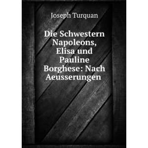   Elisa und Pauline Borghese Nach Aeusserungen . Joseph Turquan Books