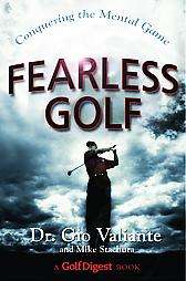 Fearless Golf Conquering The Mental Game by Mike Stachura, Golf Digest 