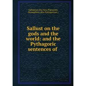 Sallust On the Gods and the World; and the Pythagoric Sentences of 
