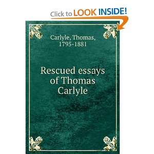    Rescued essays of Thomas Carlyle Thomas, 1795 1881 Carlyle Books