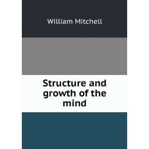  Structure & Growth of the Mind Mitchell William Books