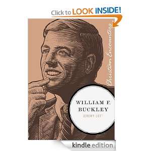 William F. Buckley Jr. (Christian Encounters Series) Jeremy Lott 