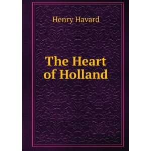  The Heart of Holland Henry Havard Books