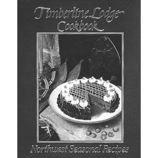 Timberline Lodge Cookbook Northwest Seasonal Recipes by Leif Eric 
