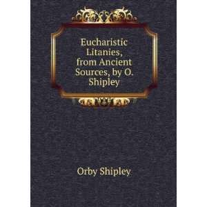   Litanies, from Ancient Sources, by O. Shipley Orby Shipley Books