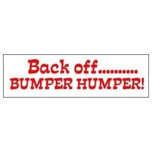   OFF Bumper humper FUNNY COOL FUN BUMPER STICKER 