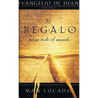 El Regalo Para Todo El Mundo Evangelio De Juan by Max Lucado 