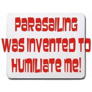 Parasailing was invented to humiliate me Mousepad Office 