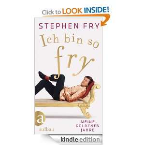 Ich bin so Fry Meine goldenen Jahre (German Edition) Stephen Fry 