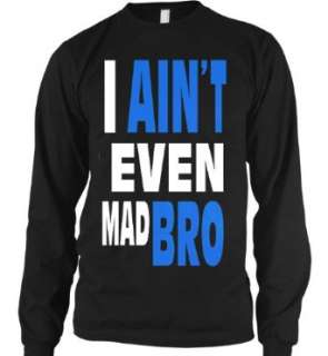  I Aint Even Mad Bro Mens Thermal Shirt, Big and Bold 