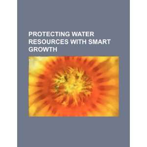  Protecting water resources with smart growth 